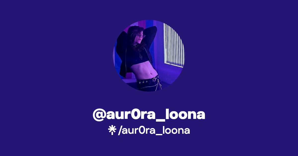 aur0ra_loona - Find @aur0ra_loona Onlyfans - Linktree