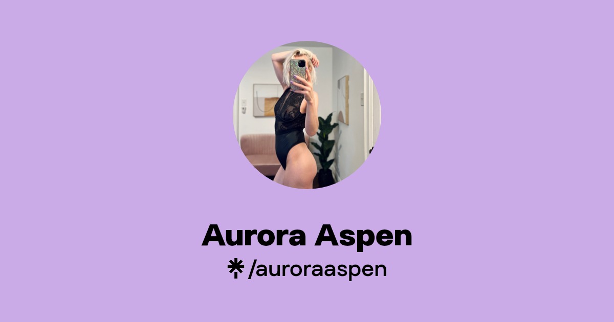 Aurora Aspen - Find Aurora Aspen Onlyfans - Linktree
