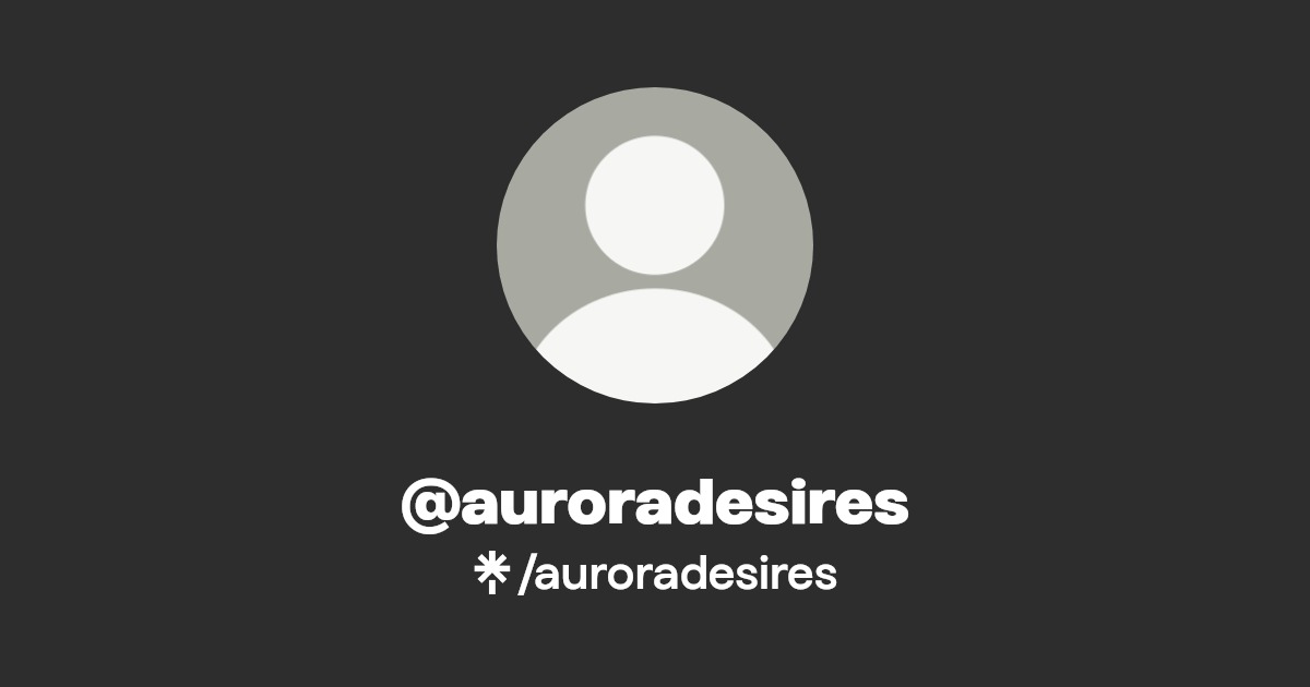 auroradesires - Find @auroradesires Onlyfans - Linktree