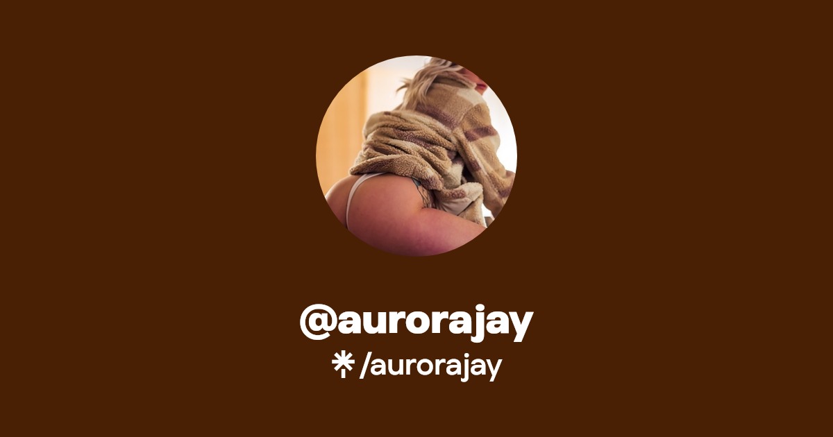 aurorajay - Find @aurorajay Onlyfans - Linktree
