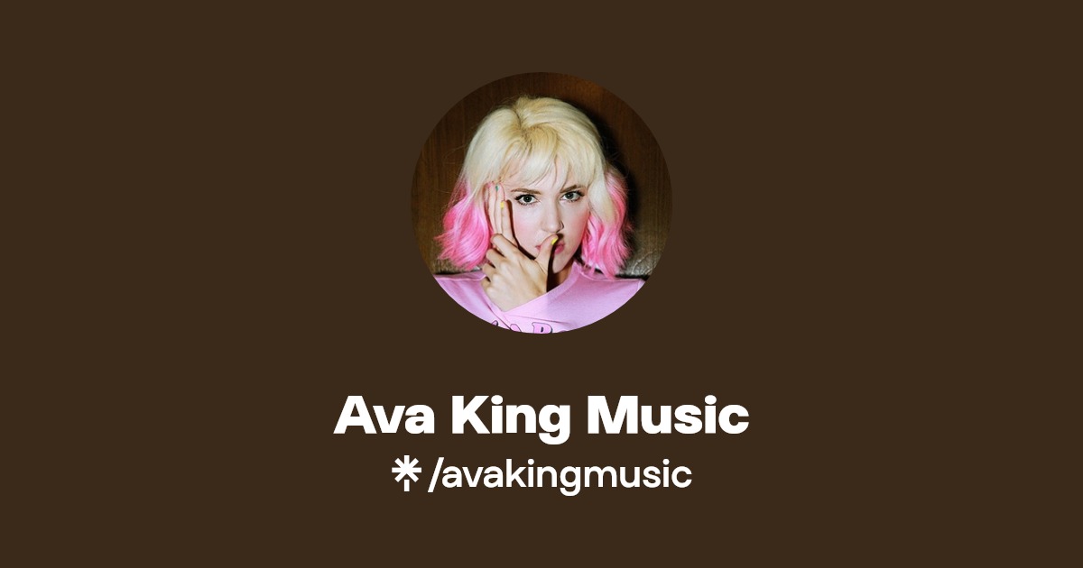 Ava King Music Listen on YouTube, Spotify Linktree