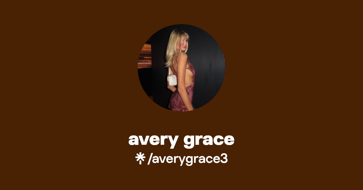 avery grace | Instagram | Linktree