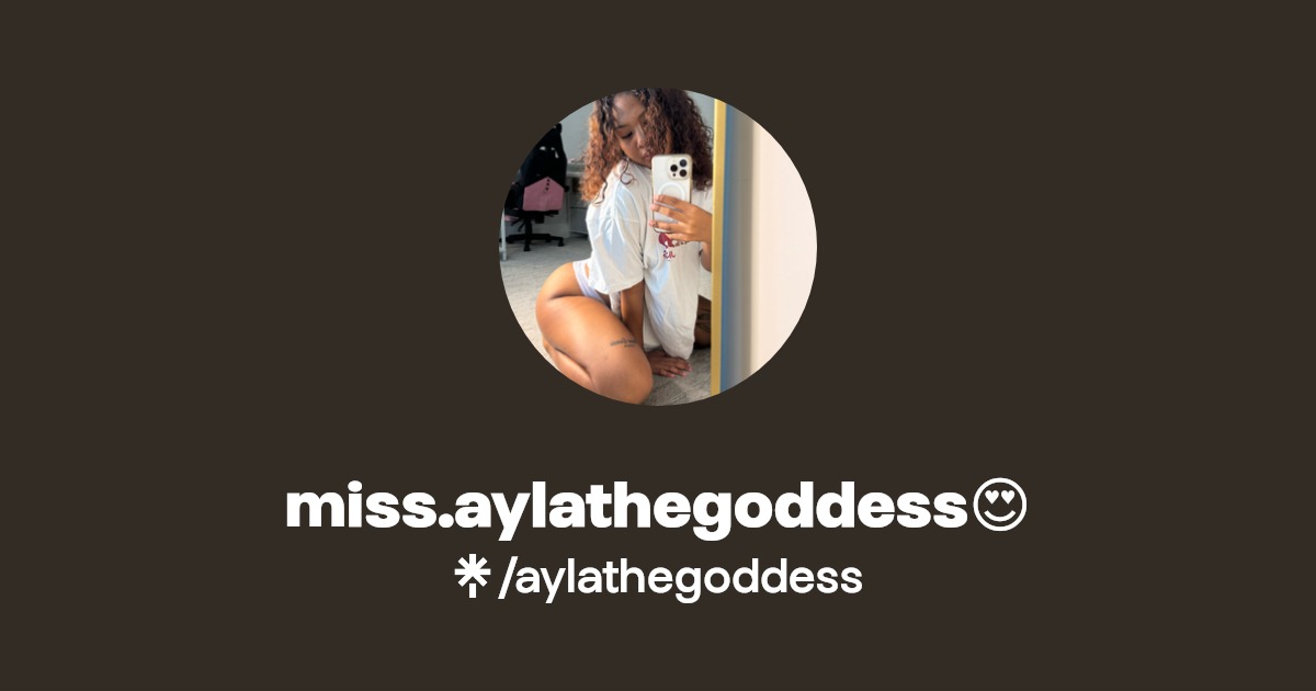 miss.aylathegoddess😍 - Find miss.aylathegoddess😍 Onlyfans - Linktree
