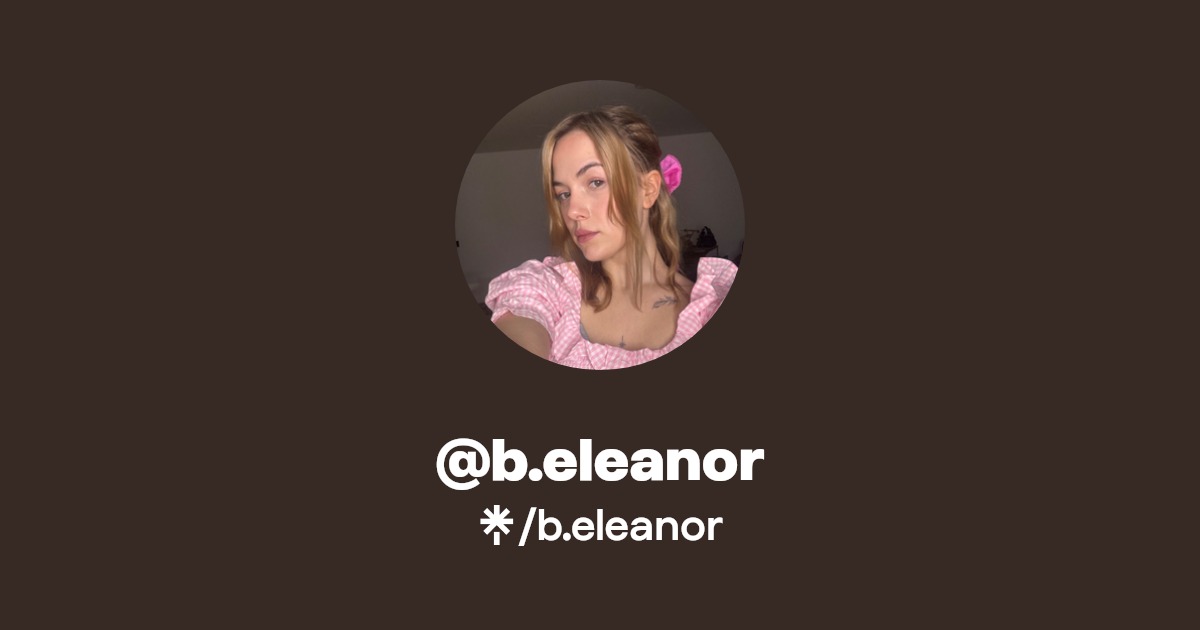 b.eleanor | Instagram, Facebook, TikTok, Twitch | Linktree