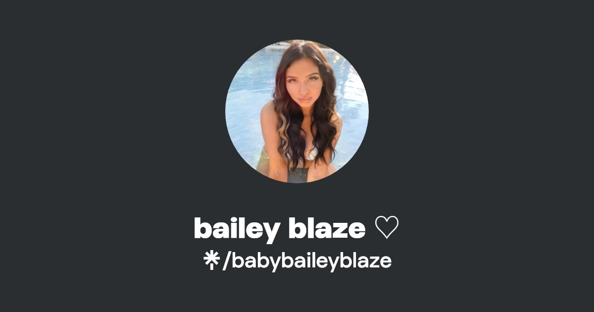 bailey blaze ♡ - Find bailey blaze ♡ Onlyfans - Linktree