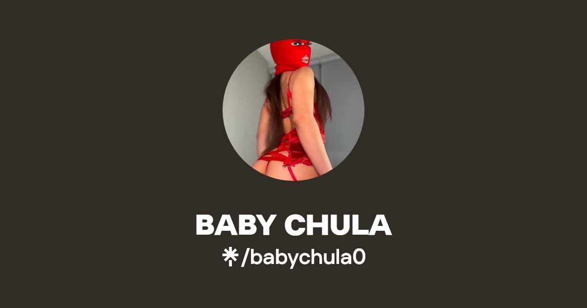 BABY CHULA - Find BABY CHULA Onlyfans - Linktree