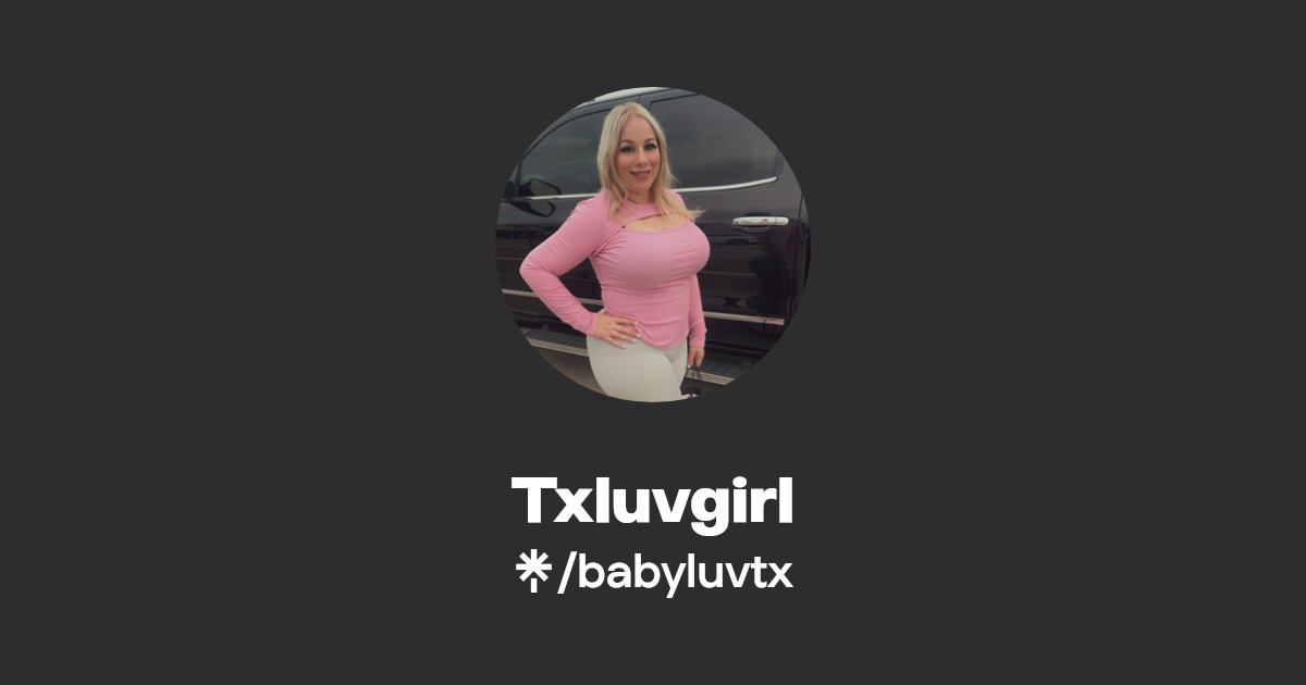 Txluvgirl - Find Txluvgirl Onlyfans - Linktree