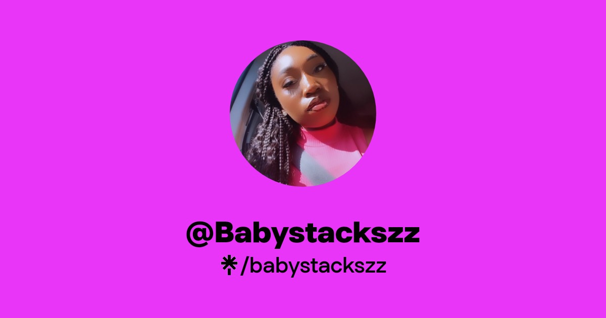 @Babystackszz - Find @Babystackszz Onlyfans - Linktree