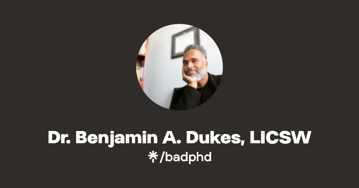 Dr. Benjamin A. Dukes, LICSW Twitter, Instagram, Facebook Linktree