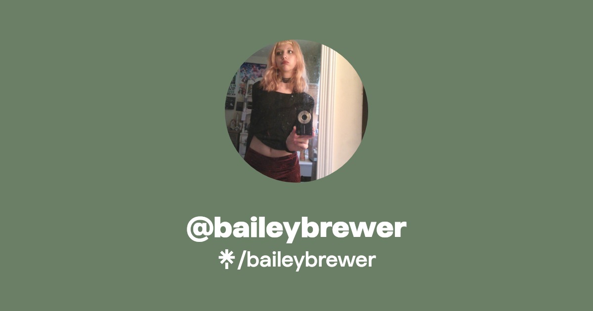 baileybrewer | Instagram, TikTok | Linktree
