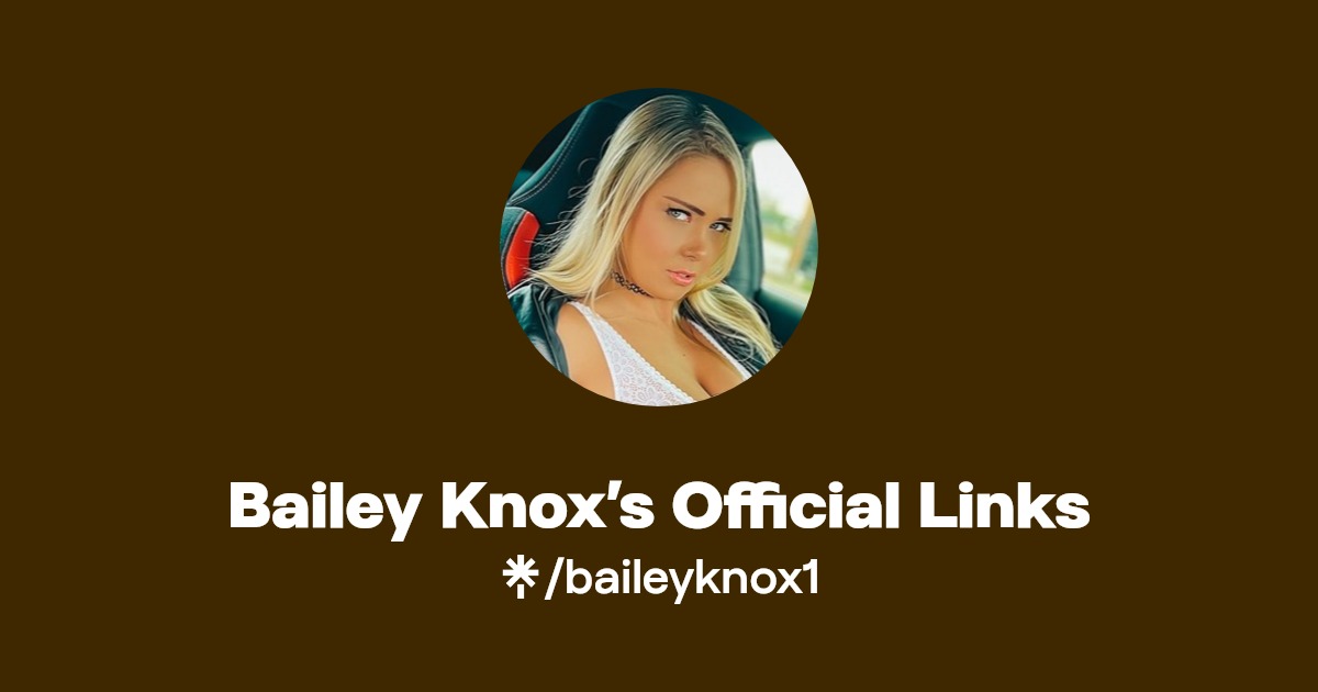 Bailey Knox’s Official Links - Find Bailey Knox’s Official Links Onlyfans - Linktree
