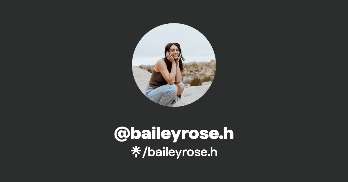 baileyrose.h | Instagram | Linktree
