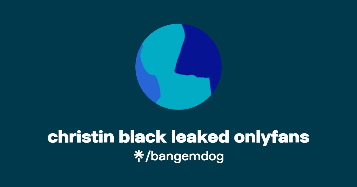 christin black leaked onlyfans | Linktree