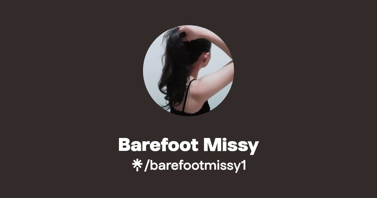 Barefoot Missy - Find Barefoot Missy Onlyfans - Linktree