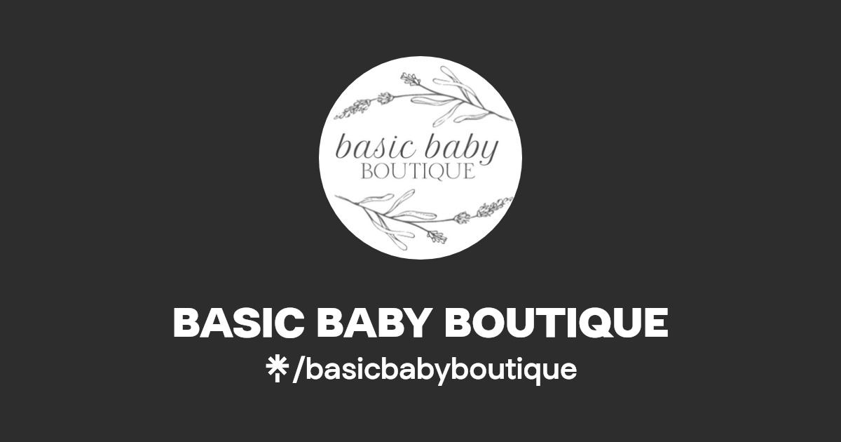 BASIC BABY BOUTIQUE Instagram, Facebook, TikTok Linktree