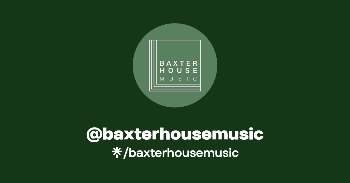 baxterhousemusic Listen on YouTube, Spotify Linktree