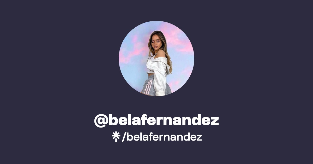 belafernandez | Instagram, TikTok, Twitch | Linktree