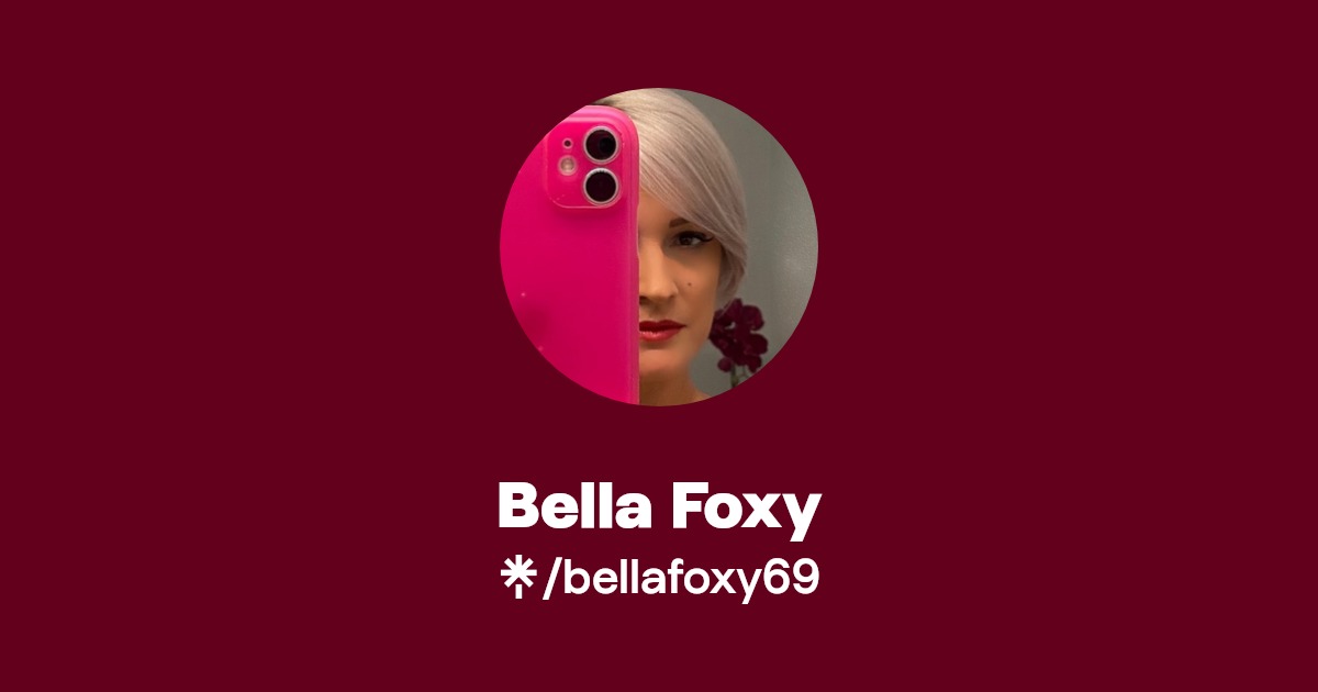 Bella Foxy - Find Bella Foxy Onlyfans - Linktree