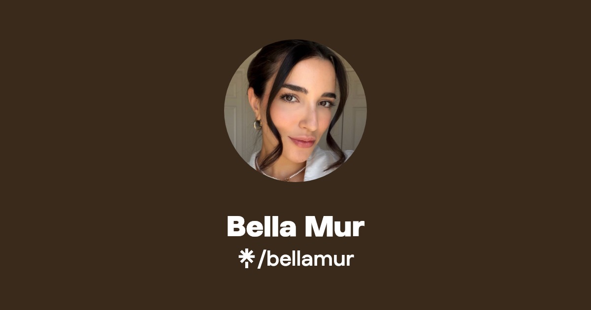 Bella Mur | Instagram, TikTok | Linktree