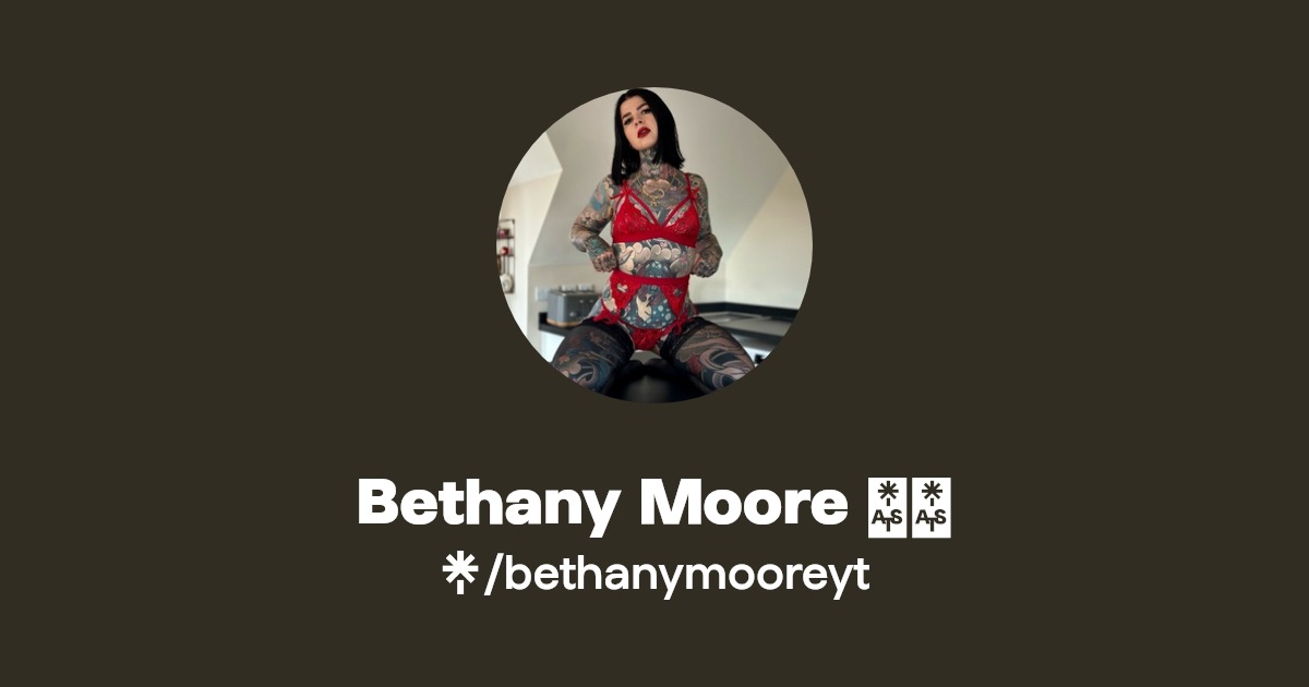 Bethany Moore ️‍🔥 - Find Bethany Moore ️‍🔥 Onlyfans - Linktree