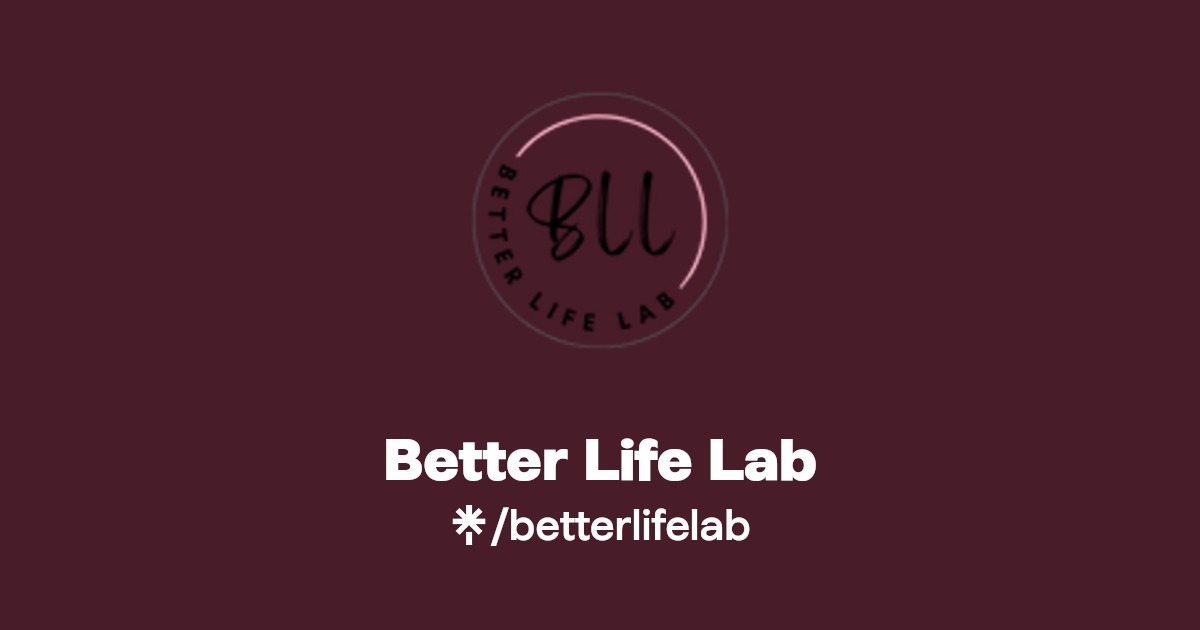 Better Life Lab Instagram, Facebook Linktree