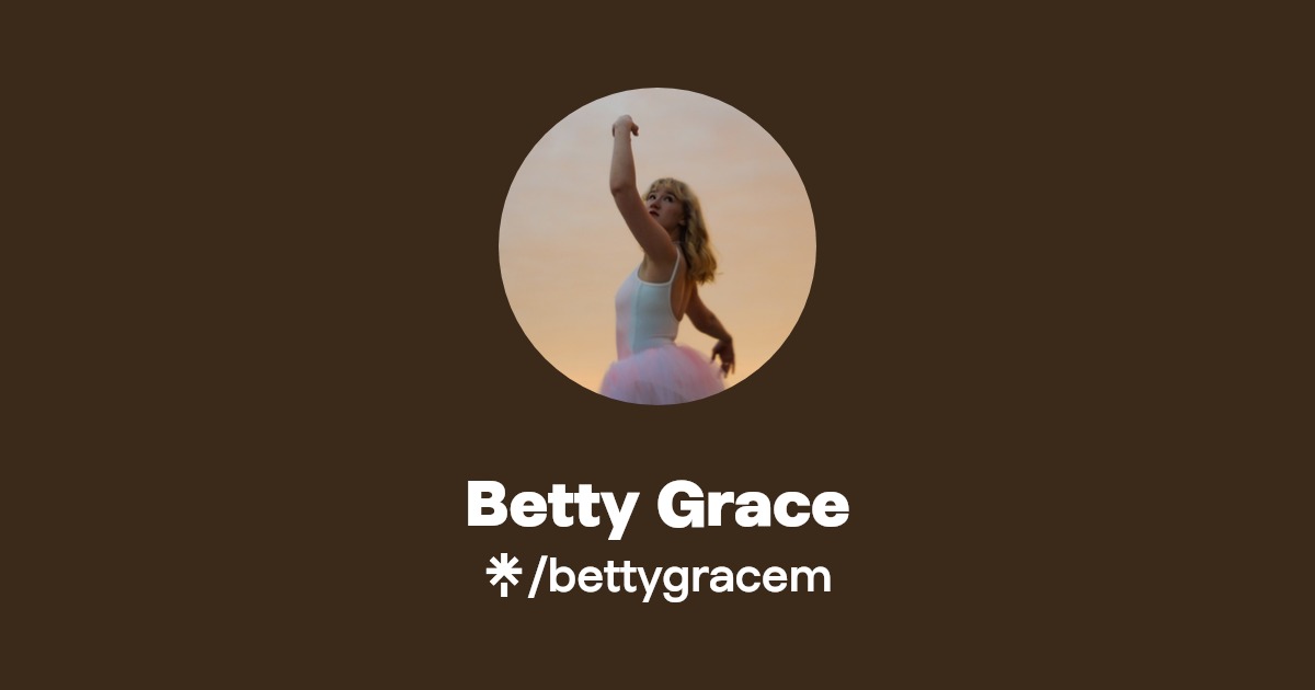 Betty Grace | Instagram, TikTok | Linktree