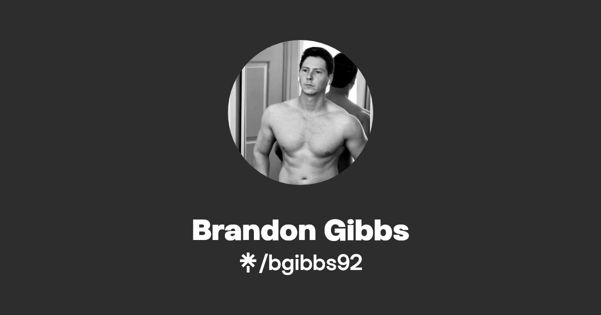 Brandon Gibbs - Find Brandon Gibbs Onlyfans - Linktree