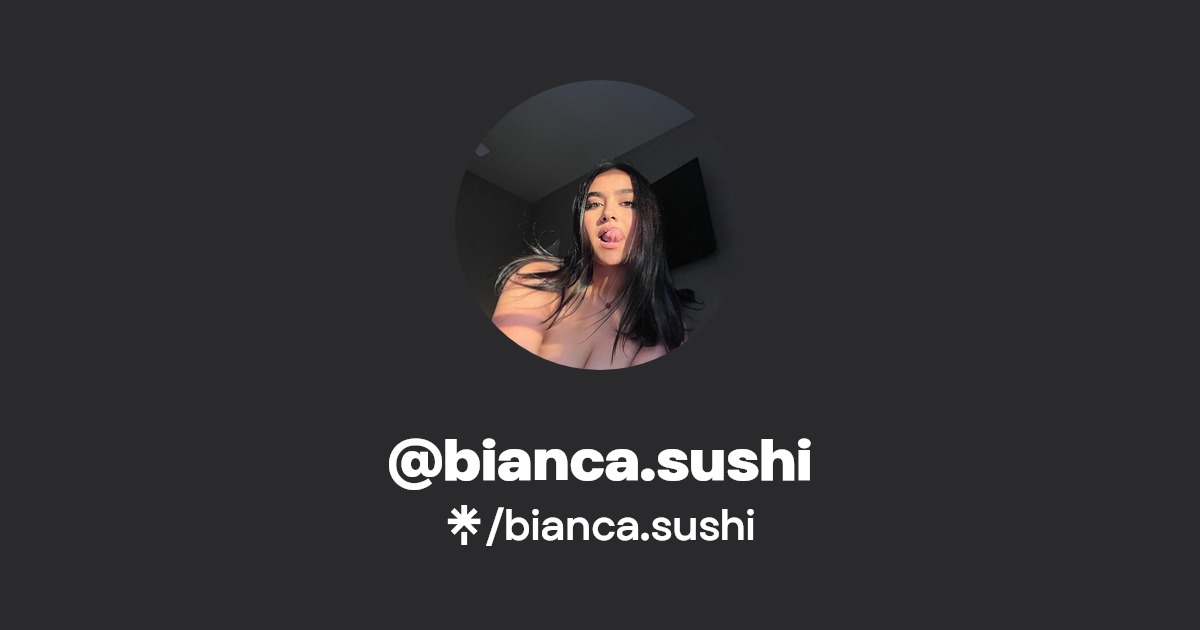 bianca.sushi - Find @bianca.sushi Onlyfans - Linktree