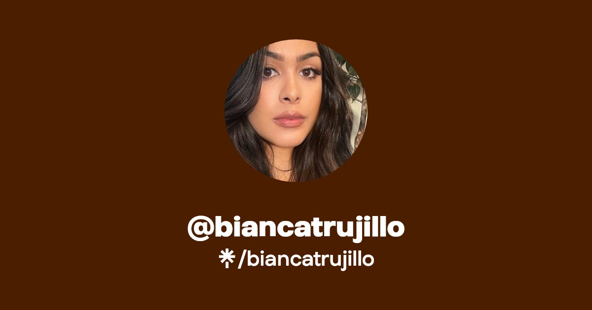 biancatrujillo | Instagram | Linktree