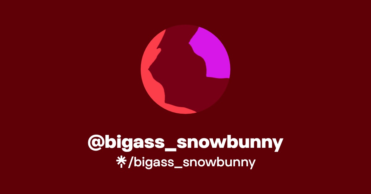 bigass_snowbunny - Find @bigass_snowbunny Onlyfans - Linktree