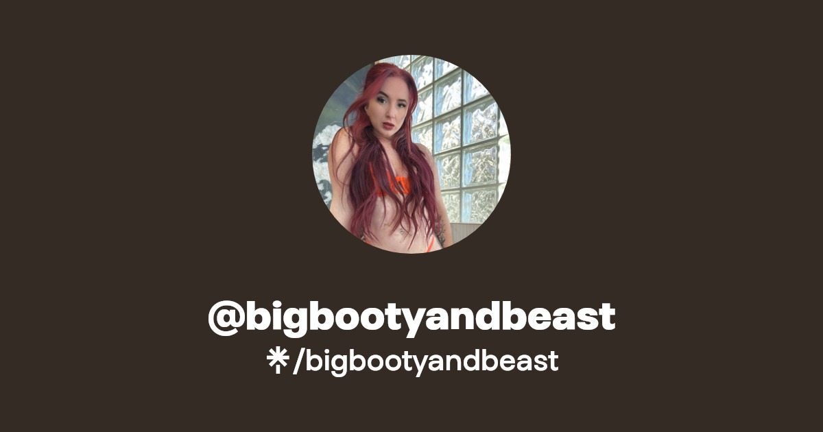 bigbootyandbeast - Find @bigbootyandbeast Onlyfans - Linktree