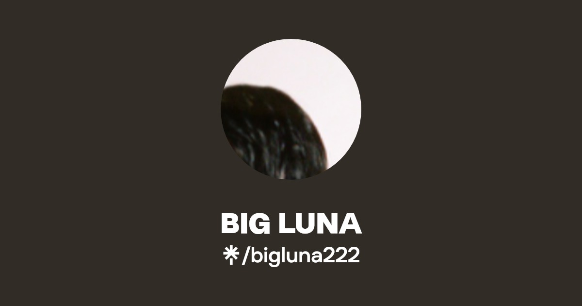 Bigluna222 | Linktree