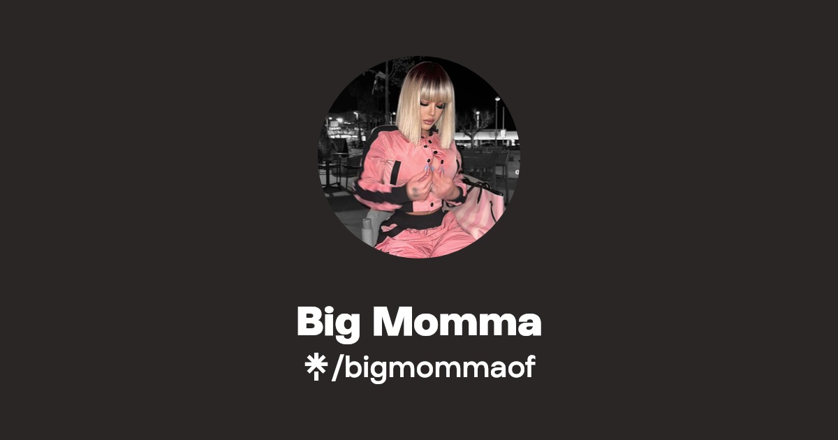 Big Momma - Find Big Momma Onlyfans - Linktree