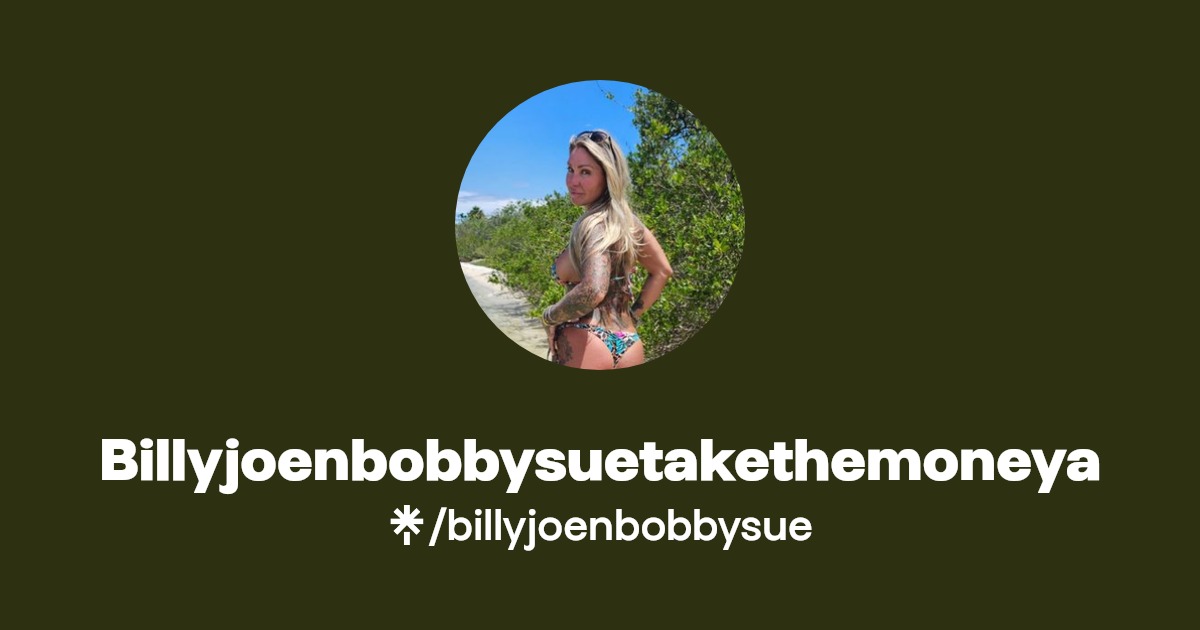 Billyjoenbobbysuetakethemoneya - Find Billyjoenbobbysuetakethemoneya Onlyfans - Linktree