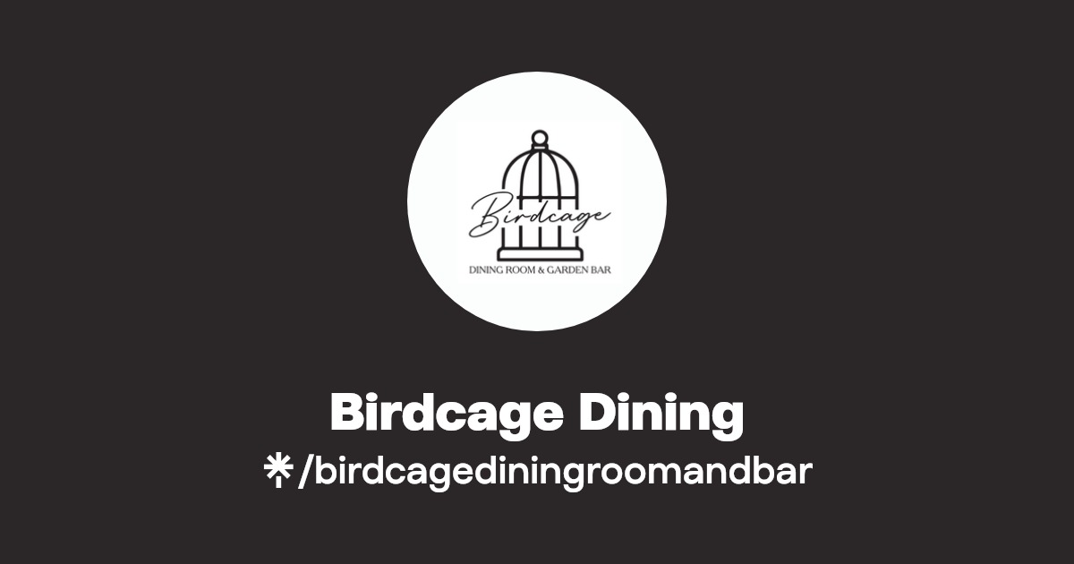 Birdcage Dining Room & Bar(birdcagediningroomandbar) Official Linktree