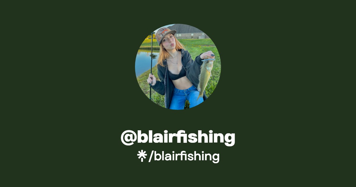 blairfishing - Find @blairfishing Onlyfans - Linktree