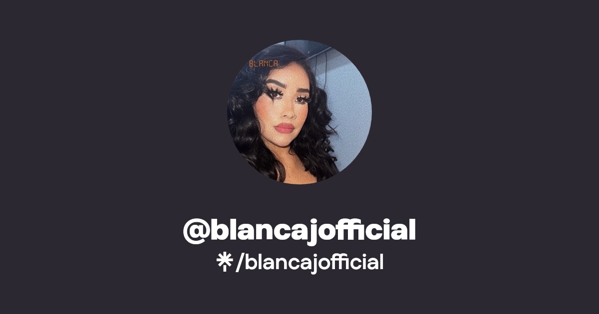 blancajofficial - Find @blancajofficial Onlyfans - Linktree