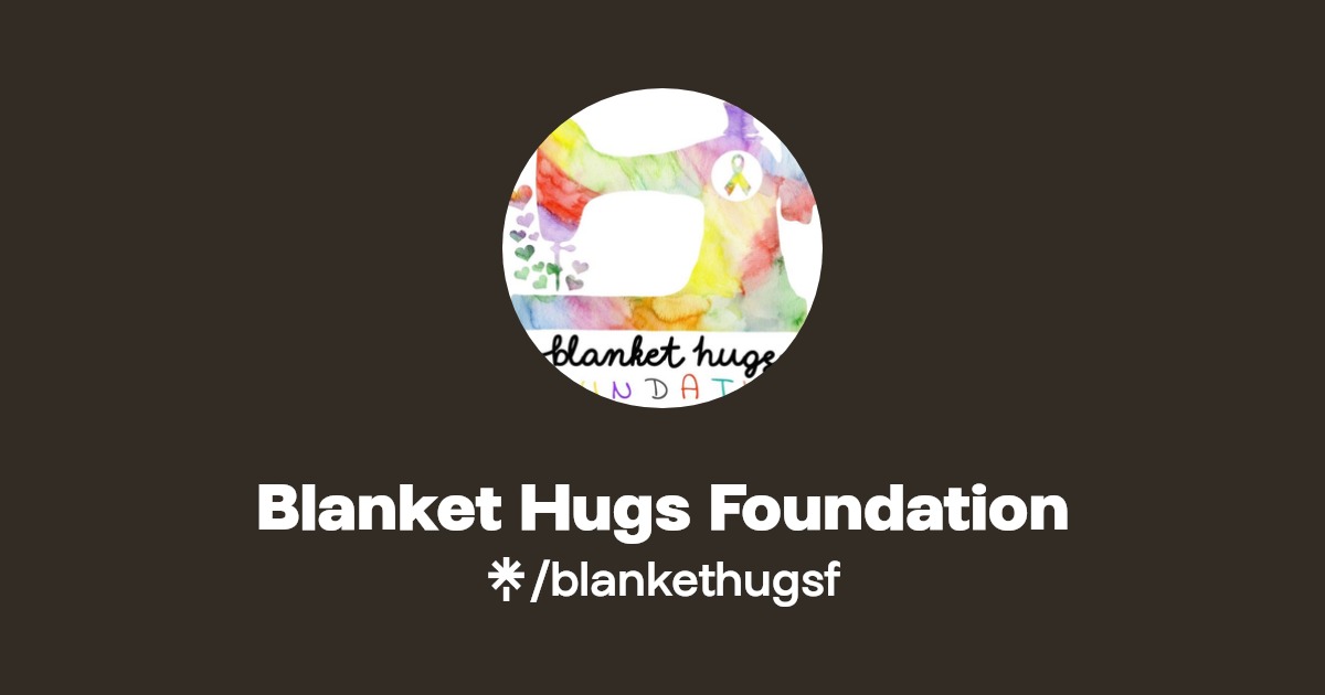 Blanket Hugs Foundation Instagram, Facebook Linktree