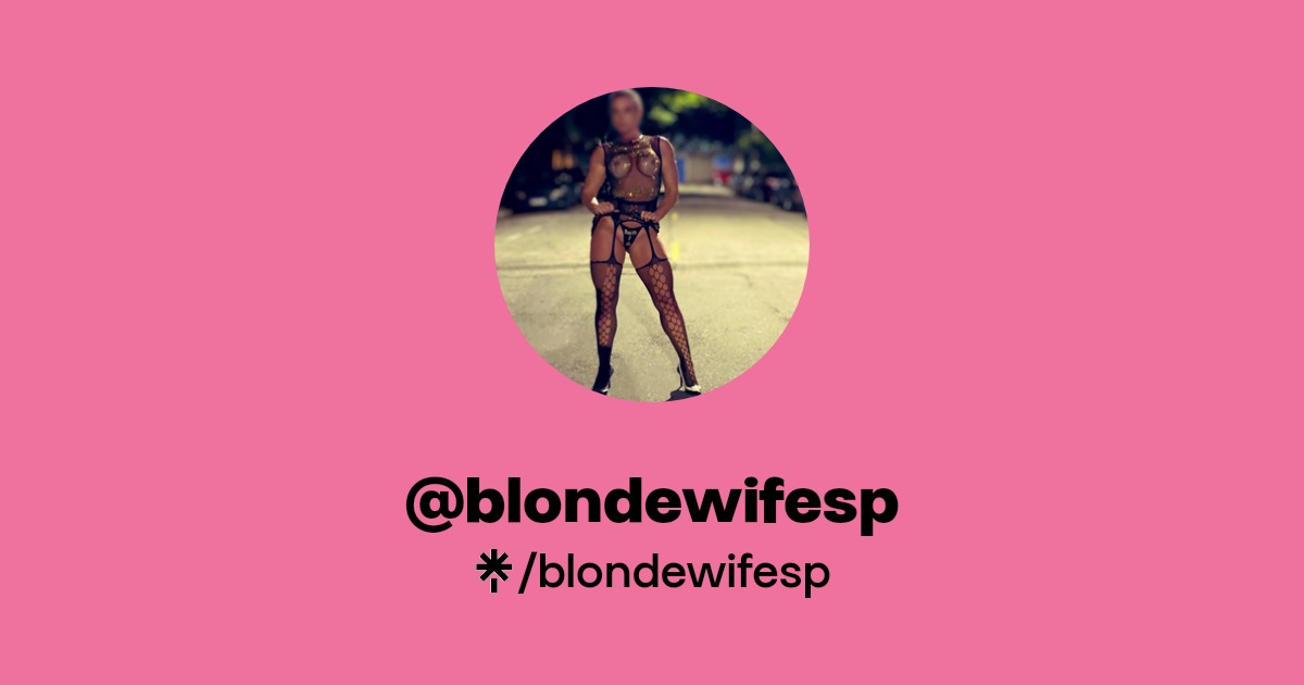 blondewifesp - Find @blondewifesp Onlyfans - Linktree
