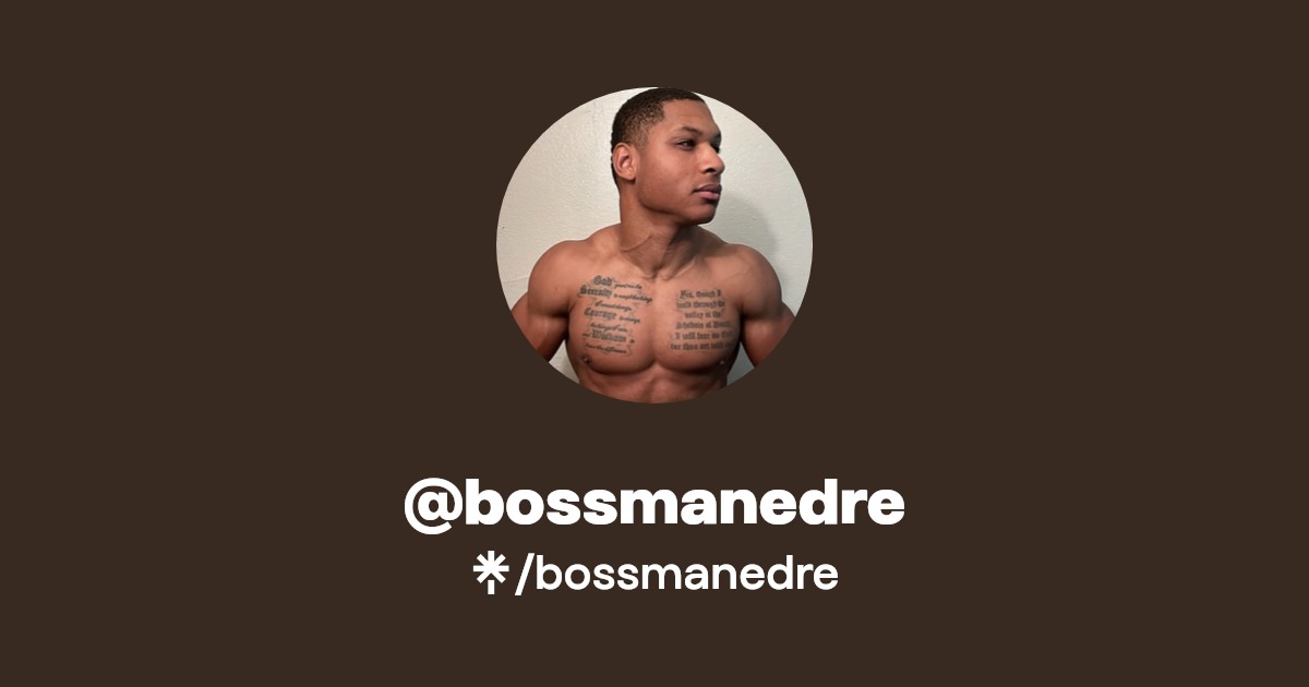 bossmanedre - Find @bossmanedre Onlyfans - Linktree