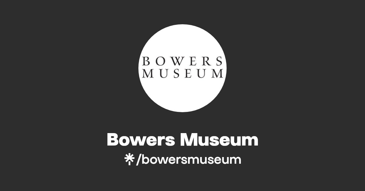 Bowers Museum Instagram, Facebook, TikTok Linktree