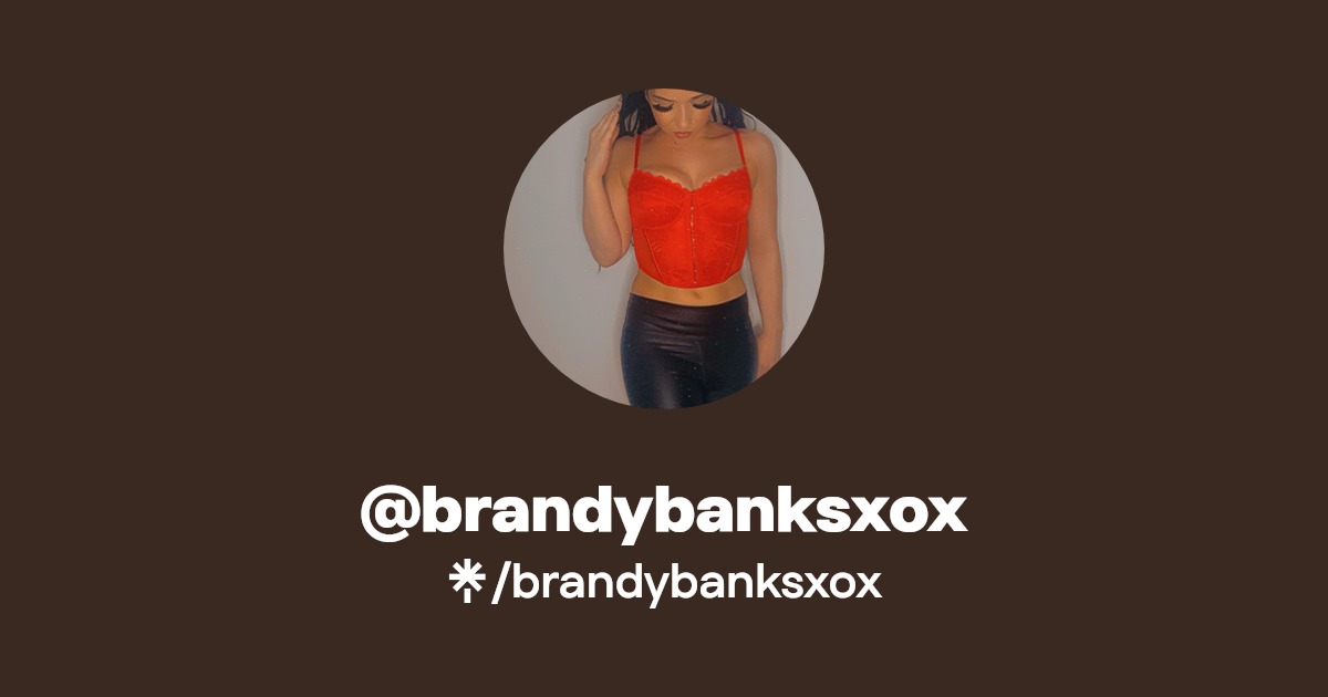 brandybanksxox - Find @brandybanksxox Onlyfans - Linktree