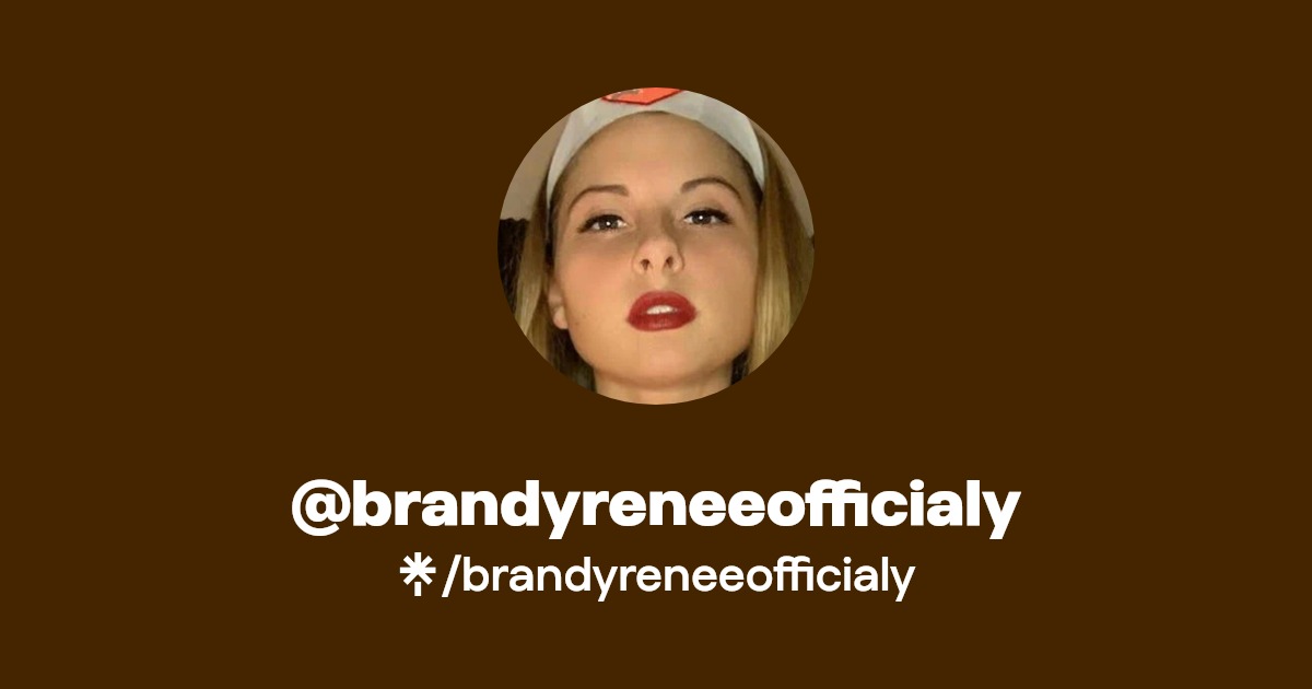 brandyreneeofficialy - Find @brandyreneeofficialy Onlyfans - Linktree