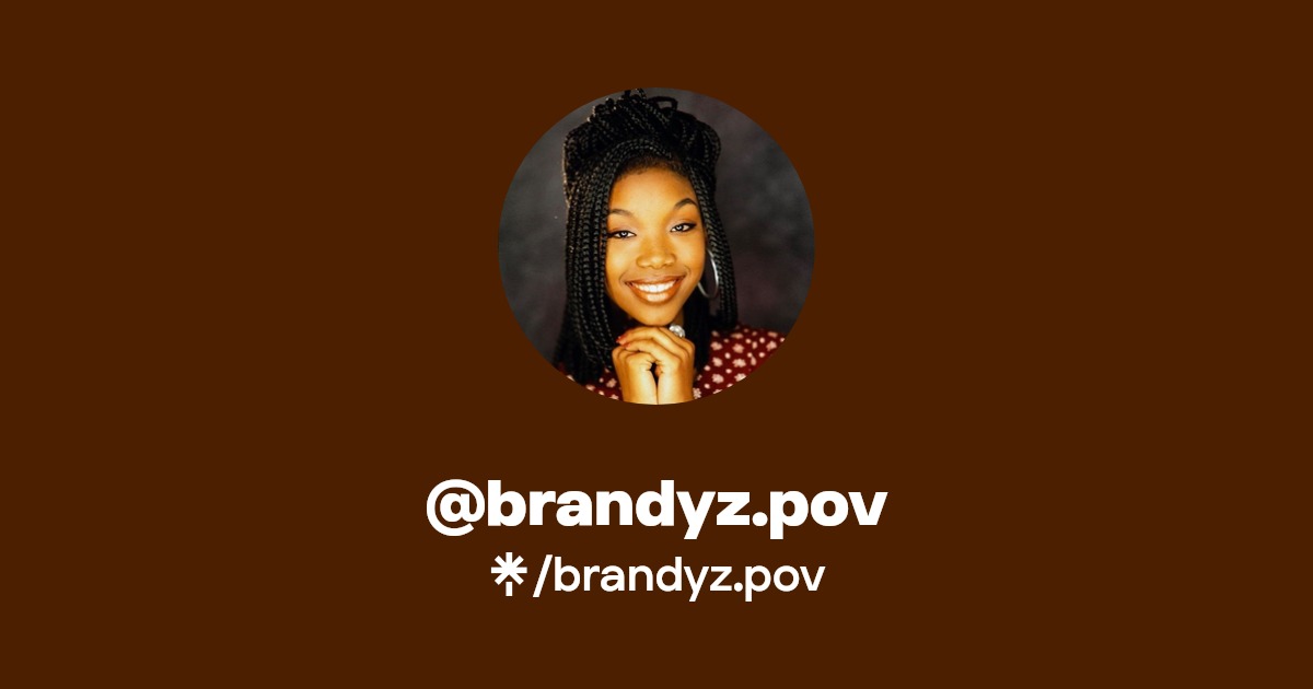 brandyz.pov | Instagram, TikTok | Linktree