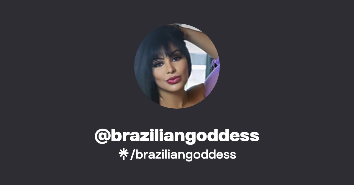braziliangoddess - Find @braziliangoddess Onlyfans - Linktree