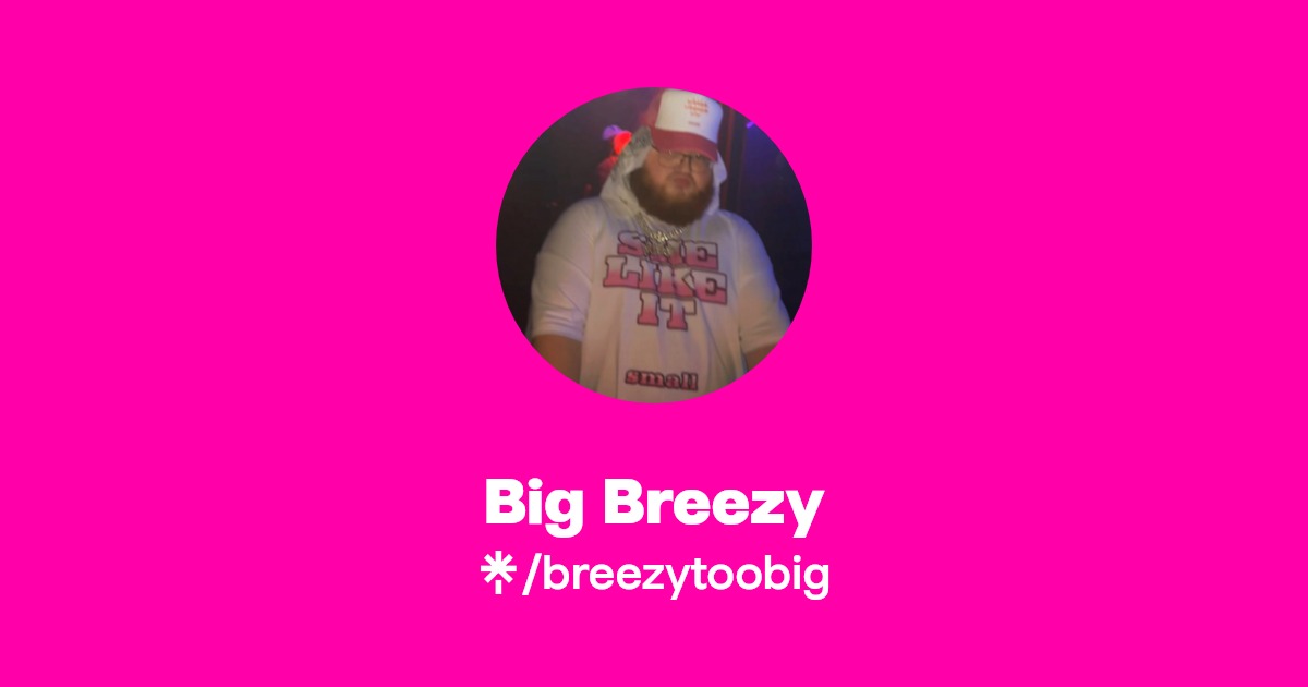 Big Breezy - Find Big Breezy Onlyfans - Linktree