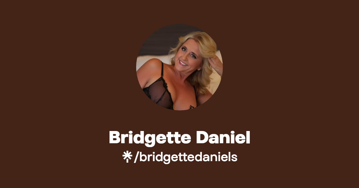 Bridgette Daniel - Find Bridgette Daniel Onlyfans - Linktree