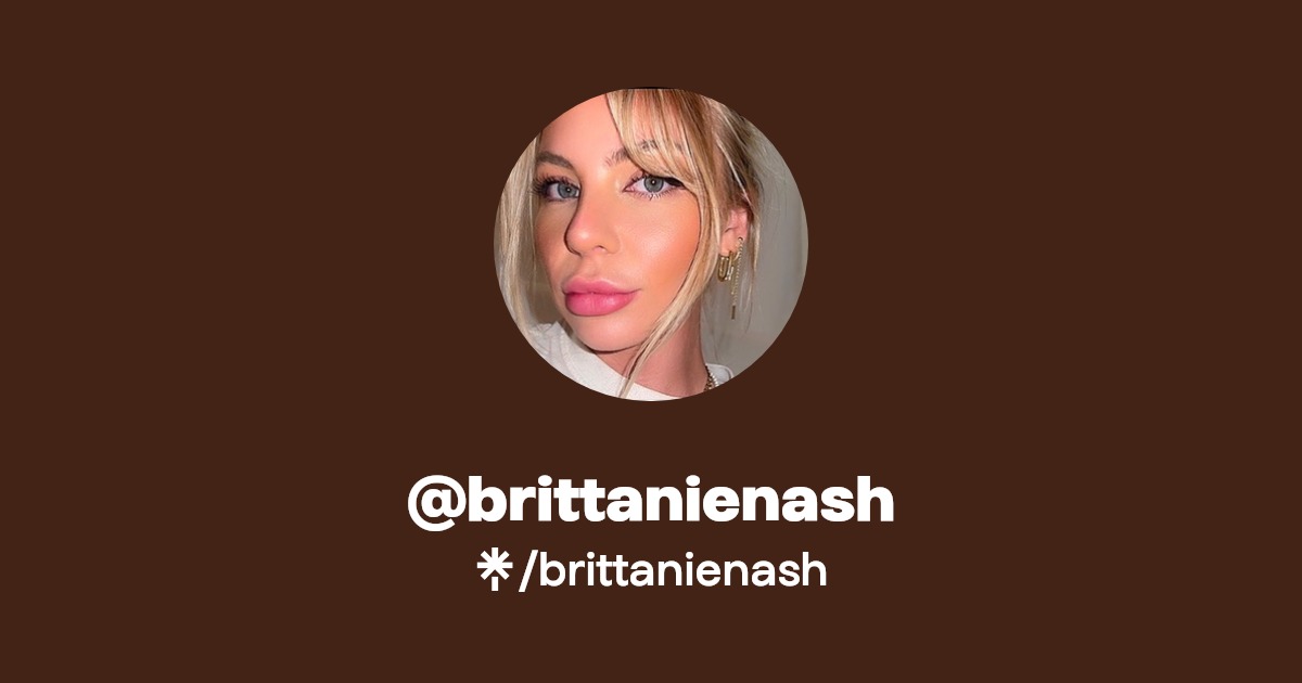 brittanienash - Find @brittanienash Onlyfans - Linktree