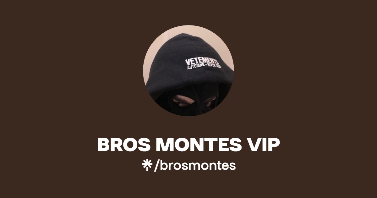 BROS MONTES VIP | Twitter, Instagram, TikTok | Linktree