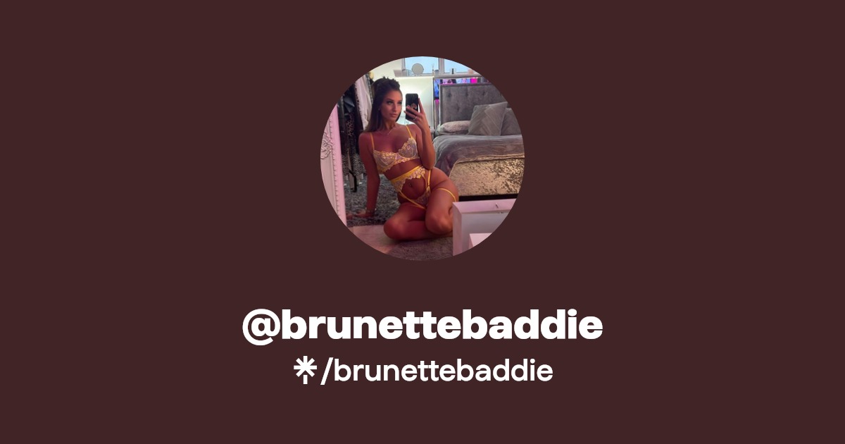 brunettebaddie - Find @brunettebaddie Onlyfans - Linktree